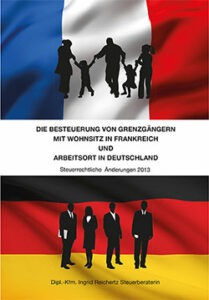 Die Besteuerung von Grenzgängern mit Wohnsitz in Frankreich und Arbeitsort in Deutschland